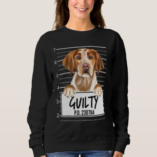 Brittany Mugshot Guilty Dog Sweatshirt