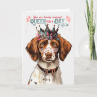 Brittany Spaniel Dog Queen for Day Funny Birthday