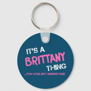 Brittany thing you wouldn't understand T-Shirt Key Ring