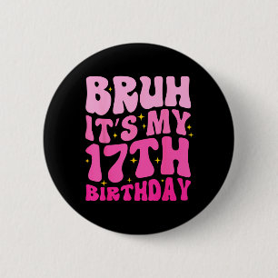 Bro 17th Birthday 17 Year Old 17yr Cute Groovy 6 Cm Round Badge
