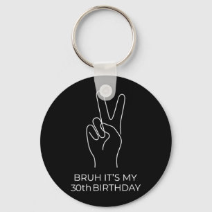 Bro 30th Birthday Year Old 30 Funny Meme Men Women Key Ring