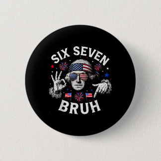 Bro 67 4th Of July Founding Father Six Seven 6 7 Cm Round Badge