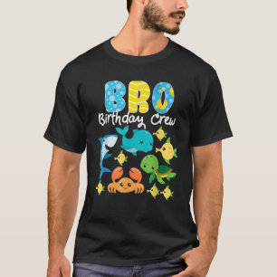 Bro Birthday Crew Sea Ocean Fish Aquarium Bday Par T-Shirt