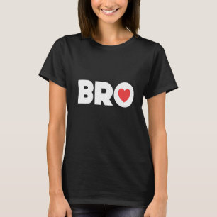 Bro Brother Bruv Brotherly Big Little Love T-Shirt