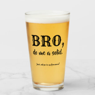 Bro Do Me A Solid - Funny Groomsman Proposal Glass