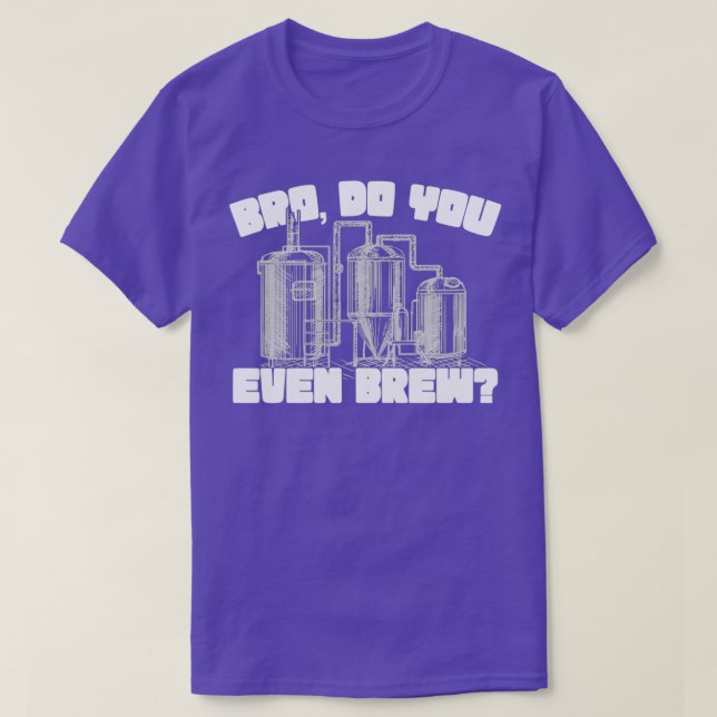 Bro Do You Even Brew T T-Shirt (Design Front)
