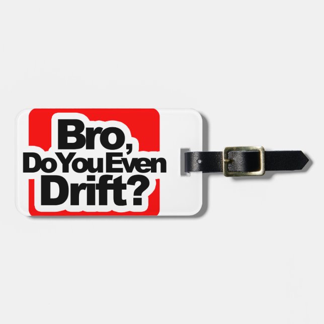 Bro, Do you even drift ? Luggage Tag (Front Horizontal)