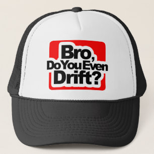 Bro, Do you even drift ? Trucker Hat