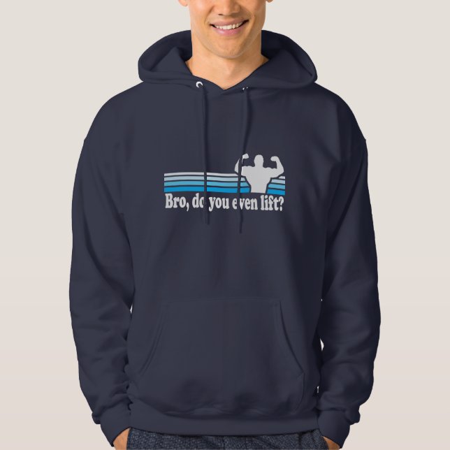 Bro, Do You Even Lift? Hoodie (Front)