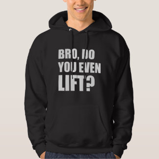 Bro, Do You Even Lift? Hoodie
