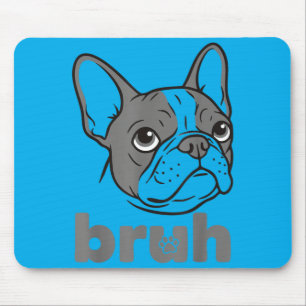 Bro Funny French Bulldog Meme Dog Lover Art Mouse Mat