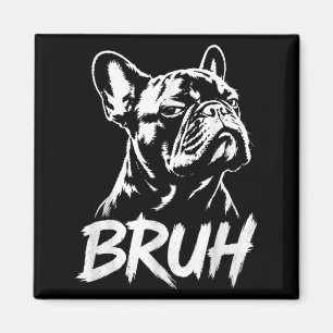 Bro Funny French Bulldog Meme Dog Lovers Magnet