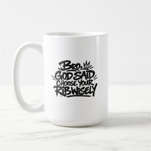 Bro God said choose your rib wisely Coffee Mug