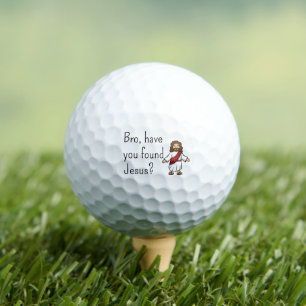 Bro Have You Found Jesus Christian Jesus Golf Balls