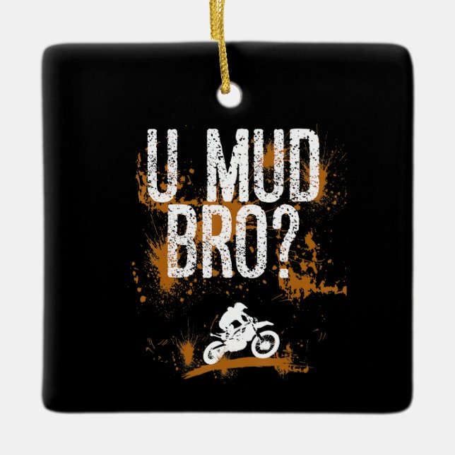 Bro Homie Dude Motorcycles Mudding Ceramic Ornament (Front)