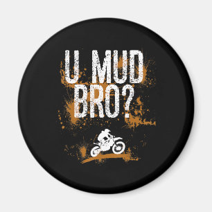 Bro Homie Dude Motorcycles Mudding Magnet