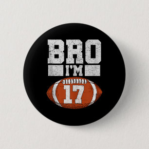 Bro Im 17 Year Old Boy American Football Fan 17th 6 Cm Round Badge