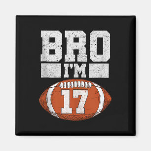 Bro Im 17 Year Old Boy American Football Fan 17th Magnet