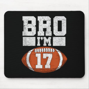 Bro Im 17 Year Old Boy American Football Fan 17th Mouse Mat