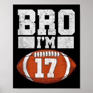 Bro Im 17 Year Old Boy American Football Fan 17th  Poster
