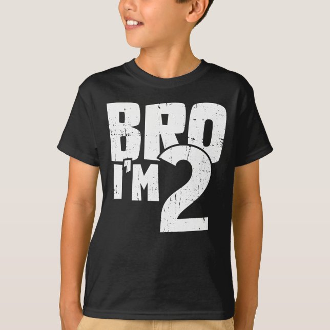 Bro I'm 2 T-Shirt (Front)