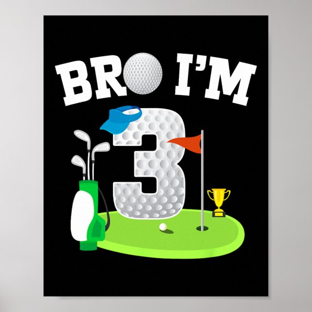 Bro I'm 3 Year Old Golf Theme 3rd Birthday Golf Go Poster (Front)