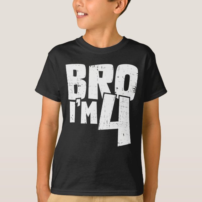 Bro I'm 4  T-Shirt (Front)