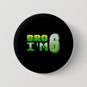 Bro I'm 6 Gamer Boy Pixel Number Sixth Birthday Bo Cm Round Badge