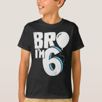 Bro I'm 6 - Six Year Old Birthday