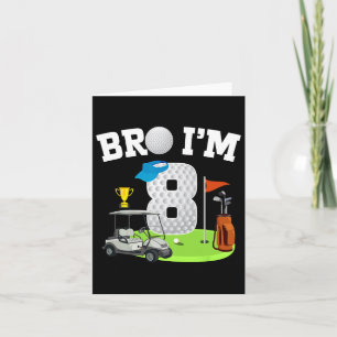 Bro I'm 8 Year Old Golf Theme 8th Birthday Golf Go Card