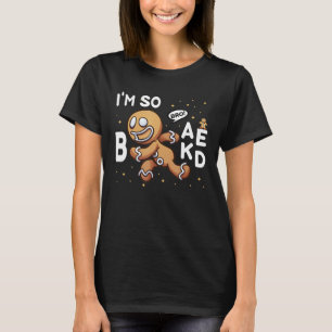 Bro! I'm So Baked Running Gingerbread Man Funny Ch T-Shirt