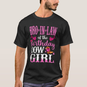 Bro in law of The Birthday Cowgirl Brother Rodeo B T-Shirt