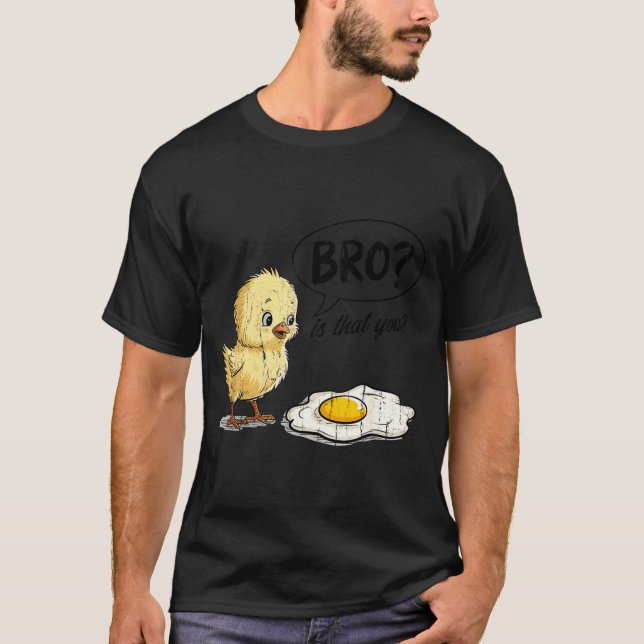 Bro Is That You, Funny Chick And Egg  T-Shirt (Front)