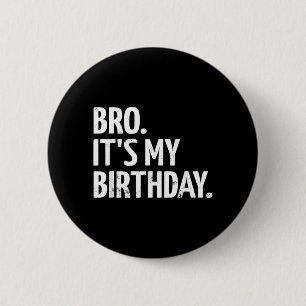 Bro Its My Birthday Boys Kids Birthday 6 Cm Round Badge