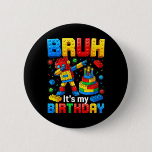 Bro Its My Birthday Dabbing Toy Brick Robot Boys 6 Cm Round Badge