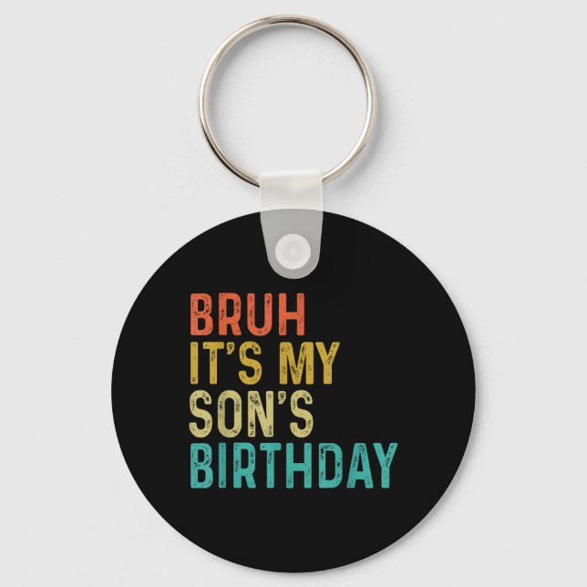 Bro Its My Sons Birthday Funny Son 1 Key Ring (Front)