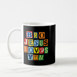 Bro Jesus Loves Funny Jesus Loves Bro Religious Coffee Mug
