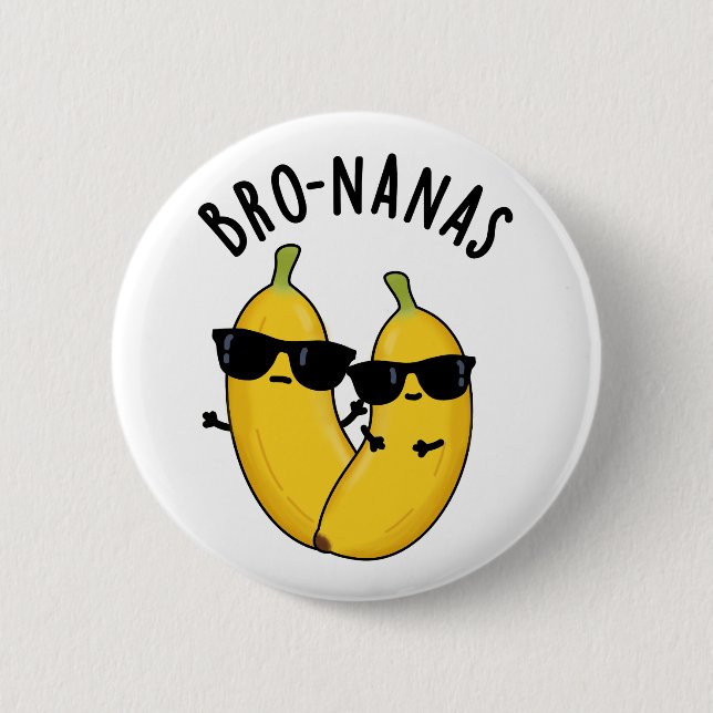 Bro-nanas Funny Fruit Banana Pun  6 Cm Round Badge (Front)