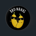Bro-nanas Funny Fruit Banana Pun Dark BG 6 Cm Round Badge<br><div class="desc">Bro-nanas Funny Fruit Banana Pun features a cute pair of bananas looking cool in sunglasses. Perfect pun gift for family and friends who love cute fruit banana puns.</div>
