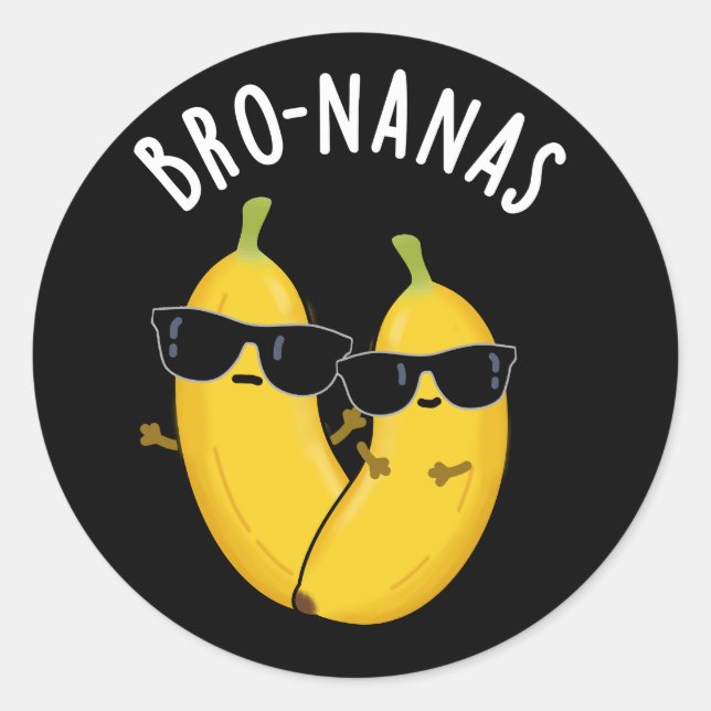 Bro-nanas Funny Fruit Banana Pun Dark BG Classic Round Sticker (Front)