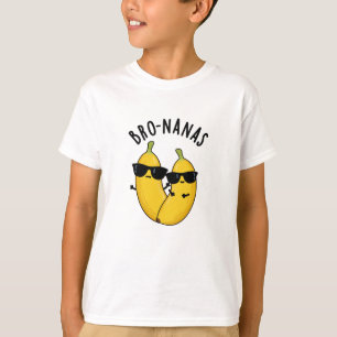 Bro-nanas Funny Fruit Banana Pun  T-Shirt