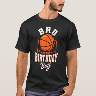 Bro Of The Birthday Boy Basketball Theme Bday Part T-Shirt