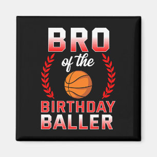 Bro Of The Birthday Boy Bysketbyll Bday Celebratio Magnet
