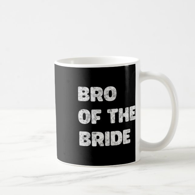 Bro Of The Bride Brides Brother Bachelor Party Sta Coffee Mug (Right)
