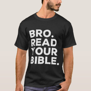 Bro Read Your Bible Bruh Religious Christian Faith T-Shirt