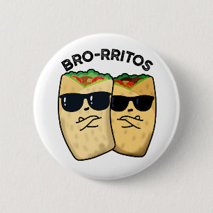 Bro-rritos Funny Burrito Pun  6 Cm Round Badge