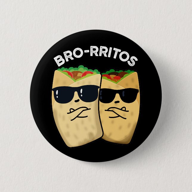 Bro-rritos Funny Burrito Pun Dark BG 6 Cm Round Badge (Front)