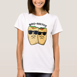 Bro-rritos Funny Burrito Pun T-Shirt
