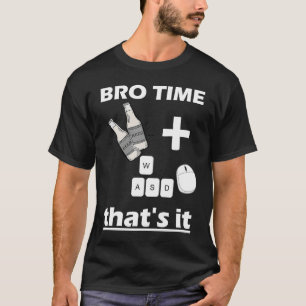 Bro Time Gaming Time  weekend for Gamer Beer and g T-Shirt