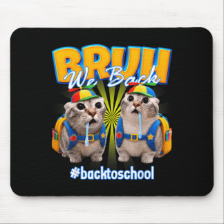 Bro We Back Drooling Cat Back To School Funny Meme Mouse Mat